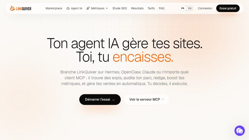 Page d'accueil de LinkQuiver : « Ton agent IA gère tes sites, toi tu encaisses », avec les boutons Démarrer l'essai et Voir le serveur MCP